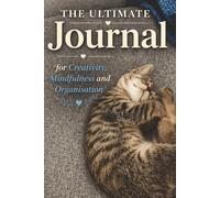 The Ultimate Journal for Creativity, Mindfulness and Organisation: Gift for Kitten Lovers | 20 Different Guided Writing Pages for Adults and Teens | 6 ... Prompts, Good Practises, Easy to Use Charts