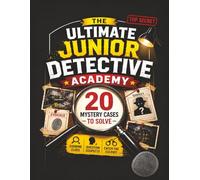 The Ultimate Junior Detective Academy: 20 Mystery Cases to Solve for Ages 8-12 | Examine Clues, Analyze Evidence, Question Suspects, and Catch the Culprit