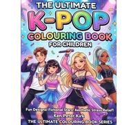 The Ultimate K-Pop Colouring Book for Children: ( Ages 4 to 8 )