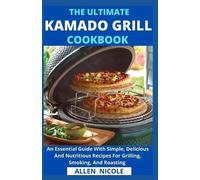 The Ultimate Kamado Grill Cookbook (Tascabile)
