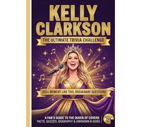 The Ultimate Kelly Clarkson Trivia Challenge: 400+ Moment Like This, Breakaway Questions || An Unofficial Fan’s Guide to the Queen of Covers | Facts, Quizzes, Biography, Unknown B-Sides