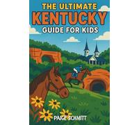 The Ultimate Kentucky Guide for Kids: A Fun-Filled Chapter Book for Kids Ages 8-12