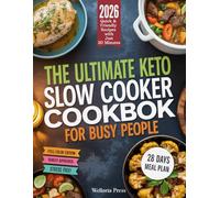 THE ULTIMATE KETO SLOW COOKER COOKBOOK - For Busy People: Quick & Budget-Friendly Recipes with Just 20 Minutes of Prep for Easy Low-Carb Family Meals
