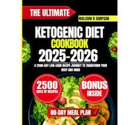 The Ultimate Ketogenic Diet Cookbook 2025-2026: A 2500-Day Low-Carb Recipe Journey to Transform Your Body and Mind
