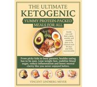 The Ultimate Ketogenic: Yummy Protein-Packed Meals for all