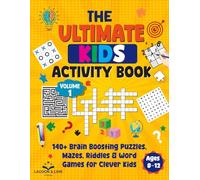 The Ultimate Kids Activity Book - Volume 1: 140+ Brain Boosting Puzzles, Mazes, Riddles & Word Games for Clever Kids