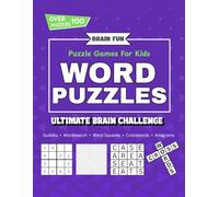 The Ultimate Kids' Puzzle & Brain Game Collection: Sudoku, Word Search, Crosswords, Anagrams, Word Squares & More for Smart Fun!: Challenge Your Brain With Over 100 Puzzles