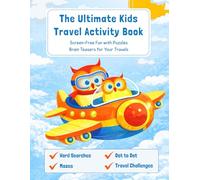 The Ultimate Kids Travel Activity Book (Ages 5-8): Screen-Free Puzzles, Word Search, Dot-to-Dot, Mazes & Brain Games for Trips, Vacations & Air Travel