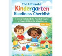 the Ultimate kindergarten Readiness checklist: A simple skills guide for parents and teachers to prepare children to school success