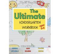 The ULTIMATE Kindergarten Workbook: 100+ Fun and Educational Activities For Ages 4-6: Tracing, Reading, Math, Phonics, Life Skills, Sight Words, Writing, Journal, Arts & Crafts, and Scissor Practice