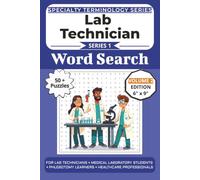 The Ultimate Lab Technician Terminology Word Search: Puzzles for Lab Technicians, Medical Laboratory Students, Phlebotomy Learners, and Healthcare ... Volume 2 with 50+ More Word Search Puzzles