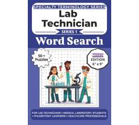The Ultimate Lab Technician Terminology Word Search: Puzzles for Lab Technicians, Medical Laboratory Students, Phlebotomy Learners, and Healthcare Professionals: Word Searches, Mazes, and Brain Games