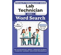 The Ultimate Lab Technician Terminology Word Search: Puzzles for Lab Technicians, Medical Laboratory Students, Phlebotomy Learners, and Healthcare Professionals: 50+ Word Search Puzzles