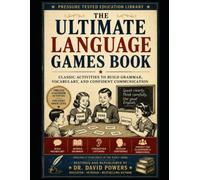 The Ultimate Language Games Book - Classic Activities to Build Grammar, Vocabulary, and Confident Communication