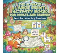The Ultimate Large Print Activity Book for Adults and Seniors: 100+ Relaxing Puzzles, Mazes, Trivia, and Memory Activities to Sharpen the Mind, Boost Logic, and Relieve Stress