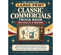 The Ultimate LARGE-PRINT Classic Commercials Trivia Book for Adults & Seniors: 100 Nostalgic Questions with Helpful Clues, Answers, Memory Lane Facts ... Jingles, Mascots, Slogans, and Classic TV Ads