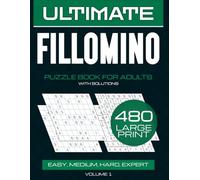 The Ultimate Large Print Fillomino Puzzle Book: 480 Multi-Level Puzzles (Easy, Medium, Hard & Expert) to Challenge Your Spatial Reasoning and Logic Skills