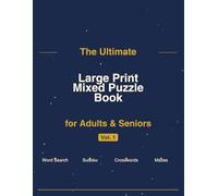 The Ultimate Large Print Mixed Puzzle Book for Adults & Seniors: 500+ Puzzles - Word Search, Sudoku, Crosswords & Mazes | Volume 1 (Brain Health Series)