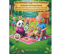 The Ultimate Large Print Pickleball $ Senior Activity Book: 150+ Word Searches, Brain Games, Easy Coloring & Fun Trivia to Stay Sharp, Play On, and Find Serenity!