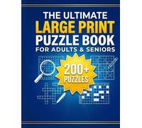 The Ultimate Large Print Puzzle Book for Adults & Seniors: 200 Brain-Boosting Puzzles: Word Search, Sudoku, Crossword, Word Scramble & Mazes with Full Solutions
