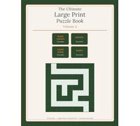 The Ultimate Large Print Puzzle Book Vol. 2: 132 Puzzles - Word Search, Sudoku, Crossword & Mazes in One Great Book