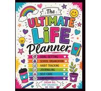 The Ultimate Life Planner Goal Setting • School Organization • Habit Tracking • Journaling • Self-Care • Creativity