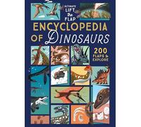 The Ultimate Lift the Flap Encyclopedia of Dinosaurs: 200 Flaps to Explore