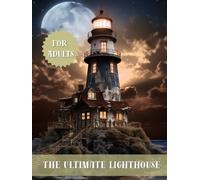 The Ultimate Lighthouse Coloring Book for Adults: Beautiful Nautical Landscapes and Serene Seaside Beacons for Calming Art Therapy