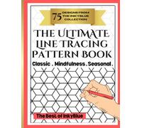 The Ultimate Line Tracing Pattern Book: 75 Favourite Designs to Trace - Classic • Geometric • Mindfulness • Seasonal Patterns Best of The InkyBlue Collection