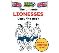 The Ultimate LIONESSES Colouring Book!: EURO 2025 CHAMPIONS SQUAD!