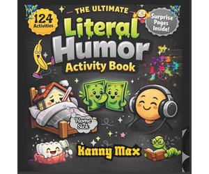 The Ultimate Literal Humor Activity Book For Adults: Funny Bold and Easy Designs for Relaxation, Featuring Coloring Pages, Word Scrambles, Would You Rather and Surprise Pages Inside.