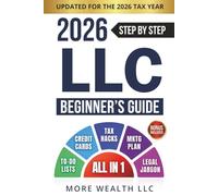 The Ultimate LLC Beginner's Guide: Simplified Strategies to Start and Manage Your LLC. Minimize Taxes, Build Business Credit, and Create a Winning Marketing Plan