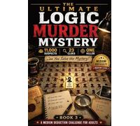 The Ultimate Logic Murder Mystery: 11,000 Suspects - 23 Clues - One Killer - A Medium Logic Murder Mystery Puzzle Book for Adults with Funny Armchair ... Notes & Detective Journal Pages: 3