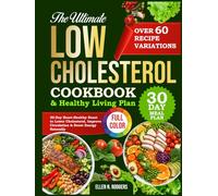THE ULTIMATE LOW CHOLESTEROL COOKBOOK & HEALTHY LIVING PLAN: 30-Day Heart-Healthy Reset to Lower Cholesterol, Improve Circulation & Boost Energy Naturally