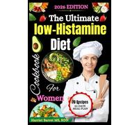 THE ULTIMATE LOW-HISTAMINE DIET COOKBOOK FOR WOMEN: Soothe Symptoms, Restore Balance, and Enjoy 70+ Gentle Recipes for Hormonal & Immune Harmony
