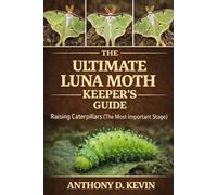 THE ULTIMATE LUNA MOTH KEEPER’S GUIDE: Raising Caterpillars (The Most Important Stage)