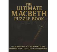The Ultimate Macbeth Puzzle Book: 75 Crosswords & 75 Word Searches Inspired by Shakespeare’s Darkest Tragedy