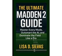 The Ultimate Madden 26 Guide: Master Every Mode, Outsmart the AI, and Dominate the Field Like a Pro
