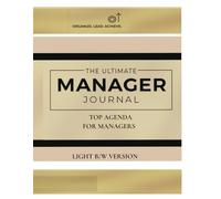THE ULTIMATE MANAGER JOURNAL. LIGHT VERSION: B/W Version. Productivity Diary, Agenda, Diary, Personal Organizer For Managers. 225 Pages. Weekly, Daily ... Weekly Expenses - Meeting Notes - Free Notes