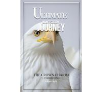 The Ultimate Manifestation Journey: The Crown Chakra Journal - Spiritual Growth, Peace, Awareness