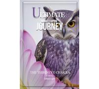 The Ultimate Manifestation Journey: The Third Eye Chakra Journal - Intuition, Clarity, Focus