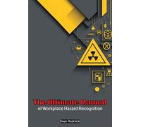 The Ultimate Manual of Workplace Hazard Recognition