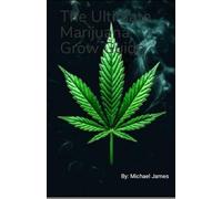 The Ultimate Marijuana Grow Guide: Smoke My Life Away