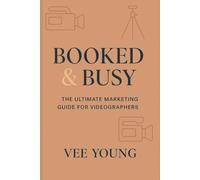 The Ultimate Marketing Guide for Videographers: A compact, no-fluff guide packed with marketing tactics, branding tips, and client growth strategies for videographers