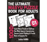 THE ULTIMATE MASYU PUZZLE BOOK FOR ADULTS: 1000+ Expert Masyu Puzzles to Challenge Your Mind, Improve Concentration, Sharpen Logical Thinking & ... Engaging Fun | Volume 1 | Solutions Included
