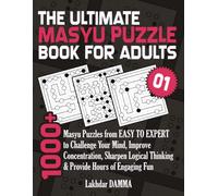 THE ULTIMATE MASYU PUZZLE BOOK FOR ADULTS: 1000+ Masyu Puzzles from Easy to Expert to Challenge Your Mind, Improve Concentration, Sharpen Logical ... Engaging Fun | Volume 1 | Solutions Included