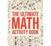 The Ultimate Math Activity Book: 405 Fun and Challenging Math Puzzles for Adults and Seniors to Boost Brain Power, Improve Logic, and Sharpen Mental Math Skills.