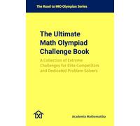 The Ultimate Math Olympiad Challenge Book: The Road to IMO Olympian Series