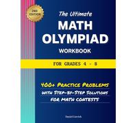 The Ultimate Math Olympiad Workbook for Grades 4-8: 400+ Practice Problems with Step-By-Step Solutions for Math Contests