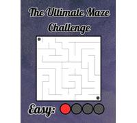 The Ultimate Maze Challenge: 100 Easy Relaxing Maze Puzzles for Adults, Teens, and Seniors